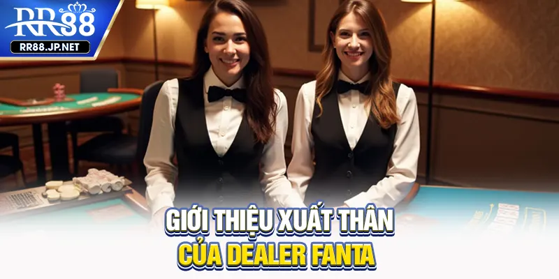 Giới thiệu nguồn gốc Dealer Fanta Giới thiệu nguồn gốc Dealer Fanta